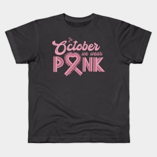 In October We Wear Pink Breast Cancer Kids T-Shirt